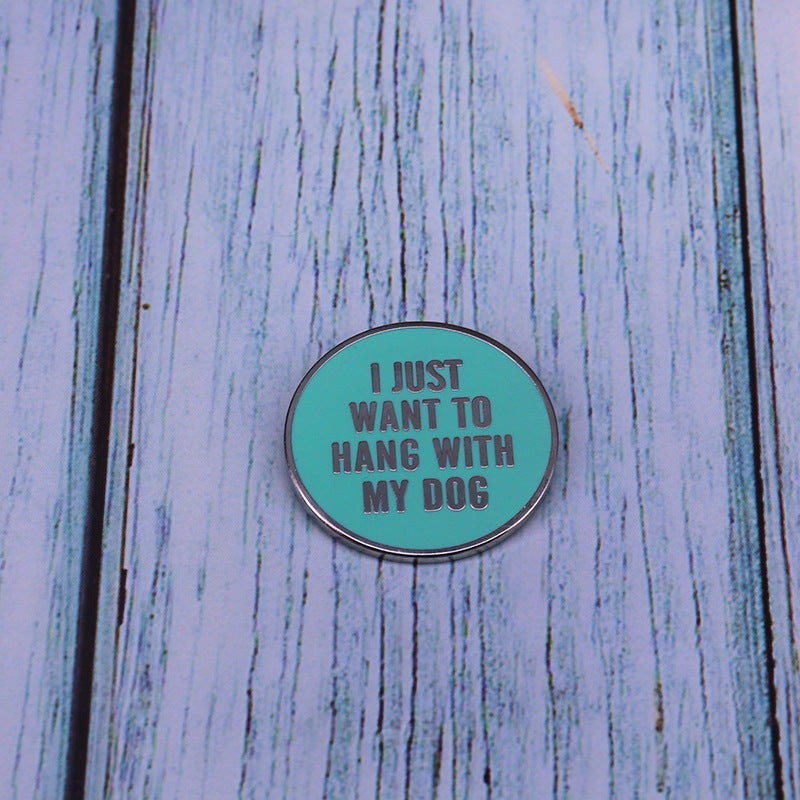 I Just Want To Hang With My Dog Pin
