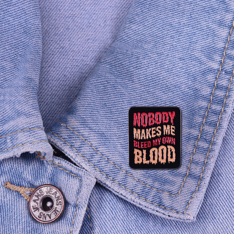 No One Made Me Bleed Pin