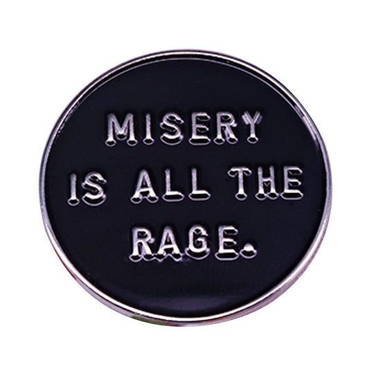 Misery Is All The Rage Pin
