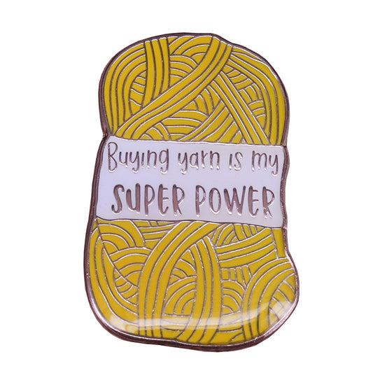 Buying Yarn Is My Super Power Pin