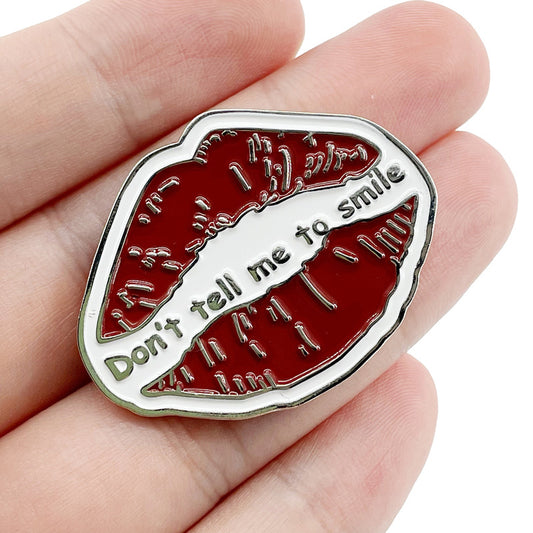 Don't Tell Me To Smile Pin