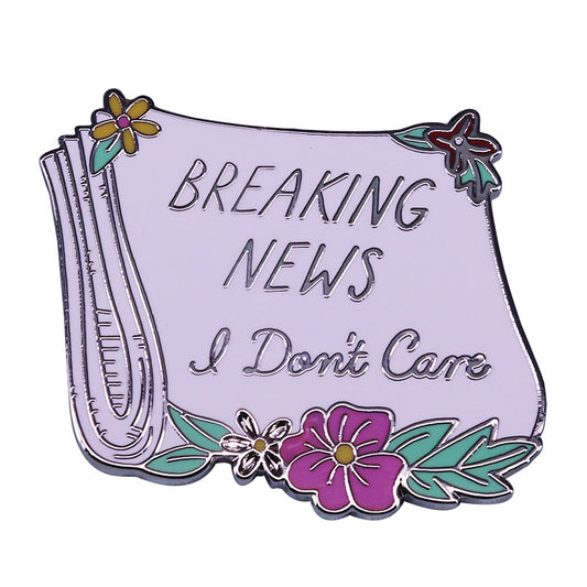 I Don'T Care About Breaking News Pin