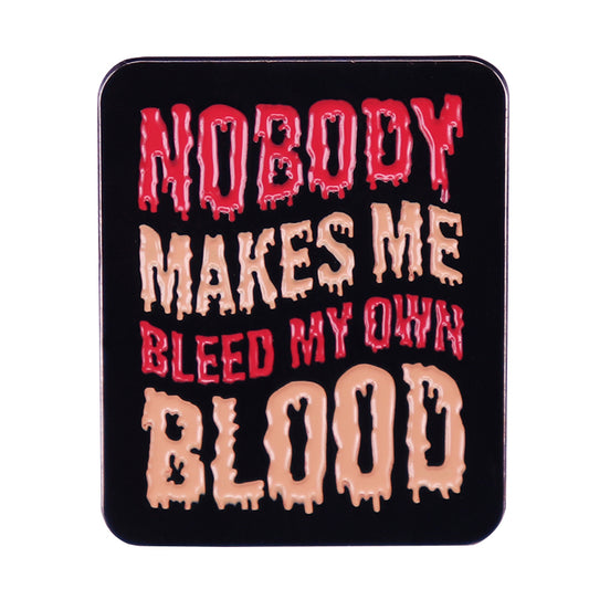 No One Made Me Bleed Pin