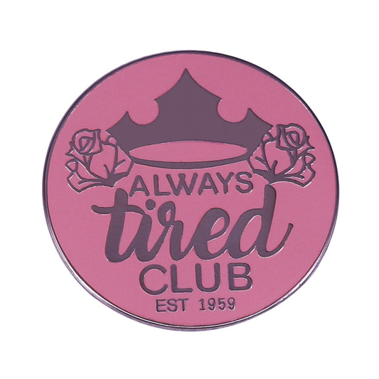 front view of Always Tired Club Pin